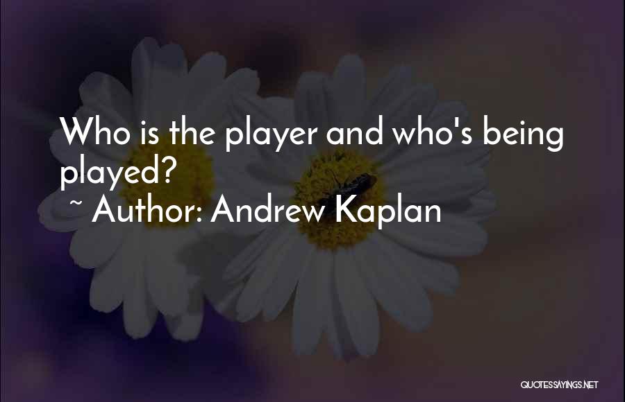 Andrew Kaplan Quotes 588728