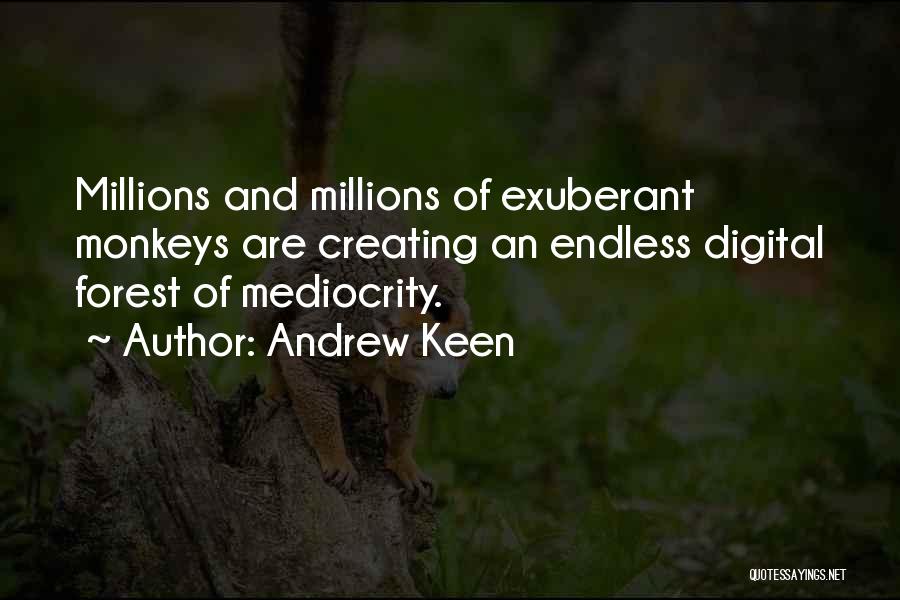 Andrew Keen Quotes 1159445