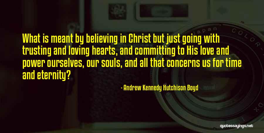 Andrew Kennedy Hutchison Boyd Quotes 1549092