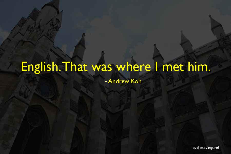 Andrew Koh Quotes 605326