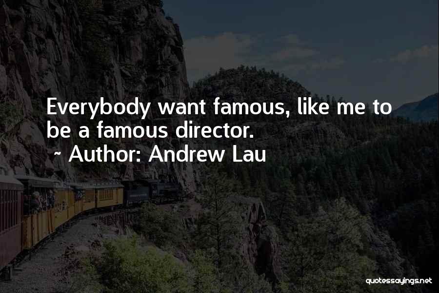 Andrew Lau Quotes 2189993