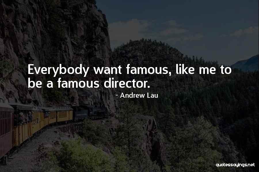 Andrew Lau Quotes 2189993 Andrew Lau Quotes 2189993