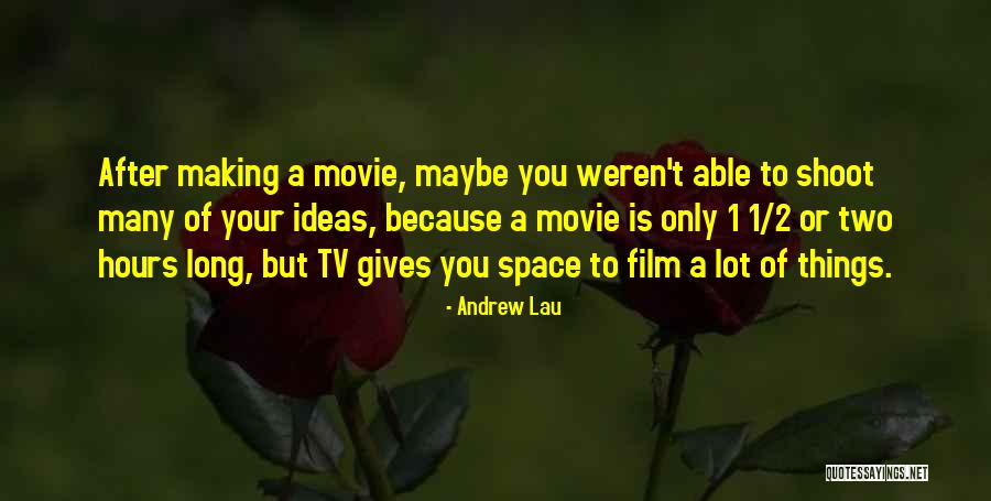 Andrew Lau Quotes 633464