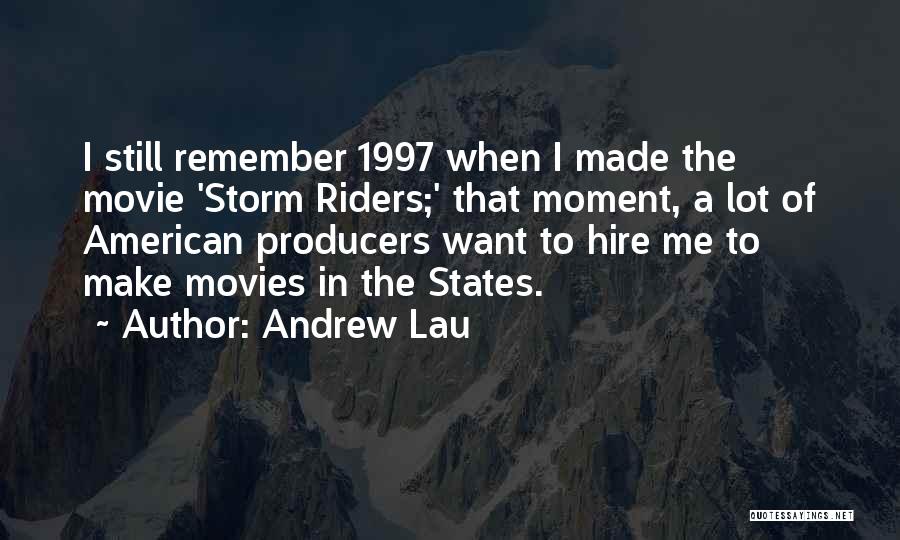 Andrew Lau Quotes 649157