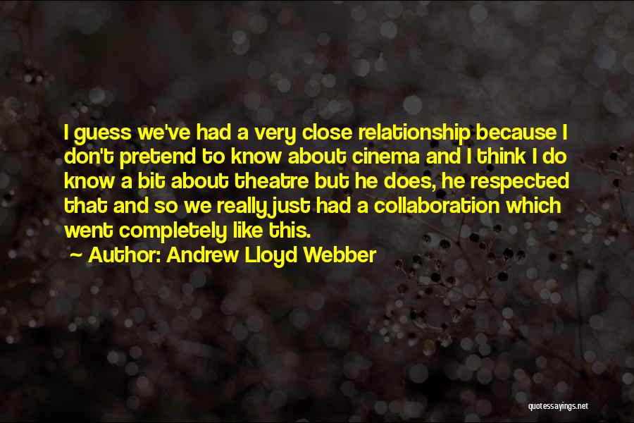 Andrew Lloyd Webber Quotes 1013032