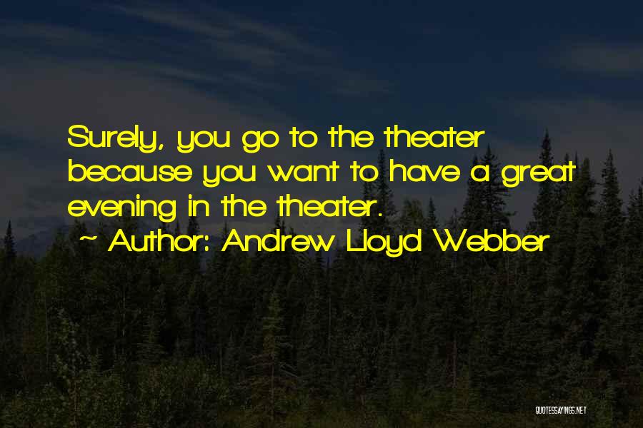 Andrew Lloyd Webber Quotes 1127654