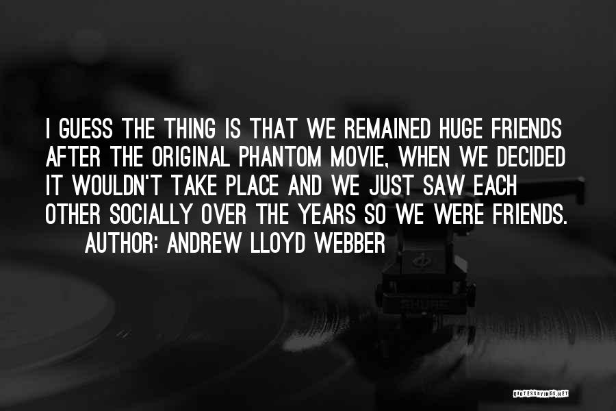 Andrew Lloyd Webber Quotes 1151623