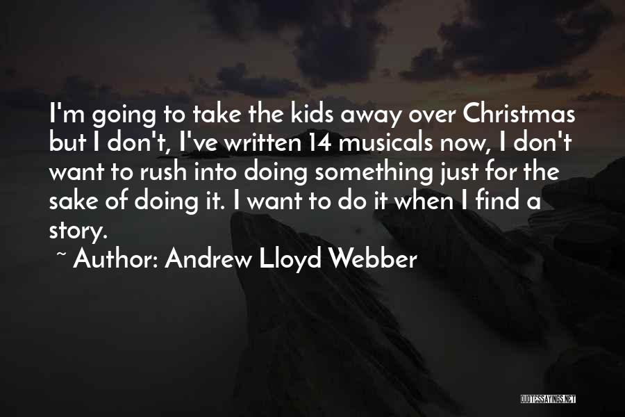 Andrew Lloyd Webber Quotes 1293123