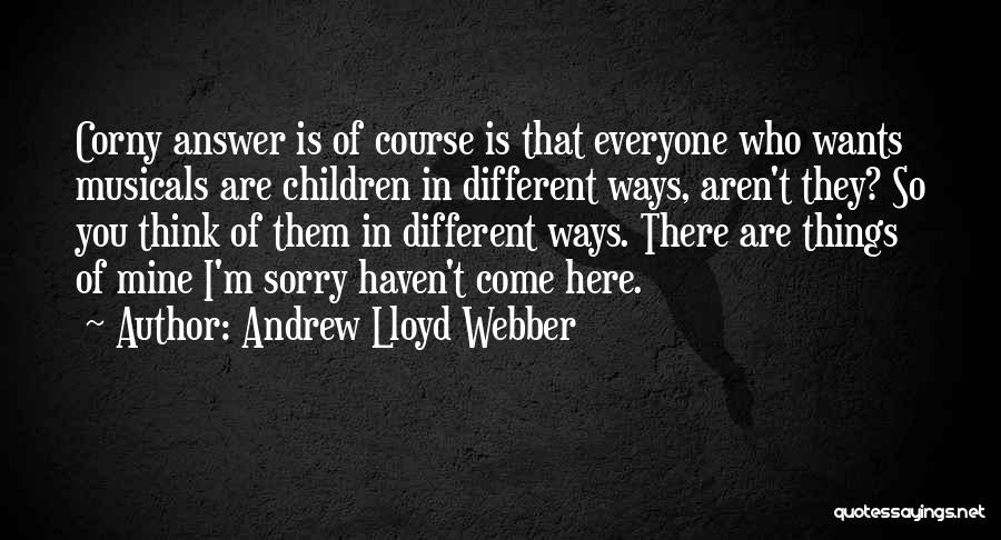Andrew Lloyd Webber Quotes 1734903
