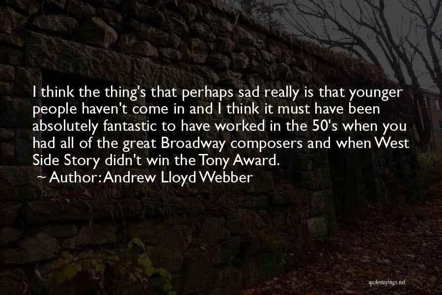 Andrew Lloyd Webber Quotes 278571