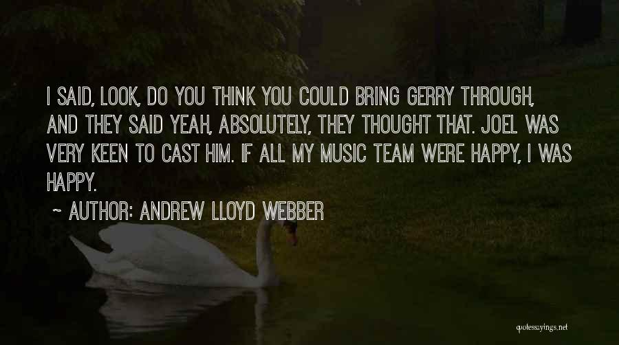 Andrew Lloyd Webber Quotes 359735
