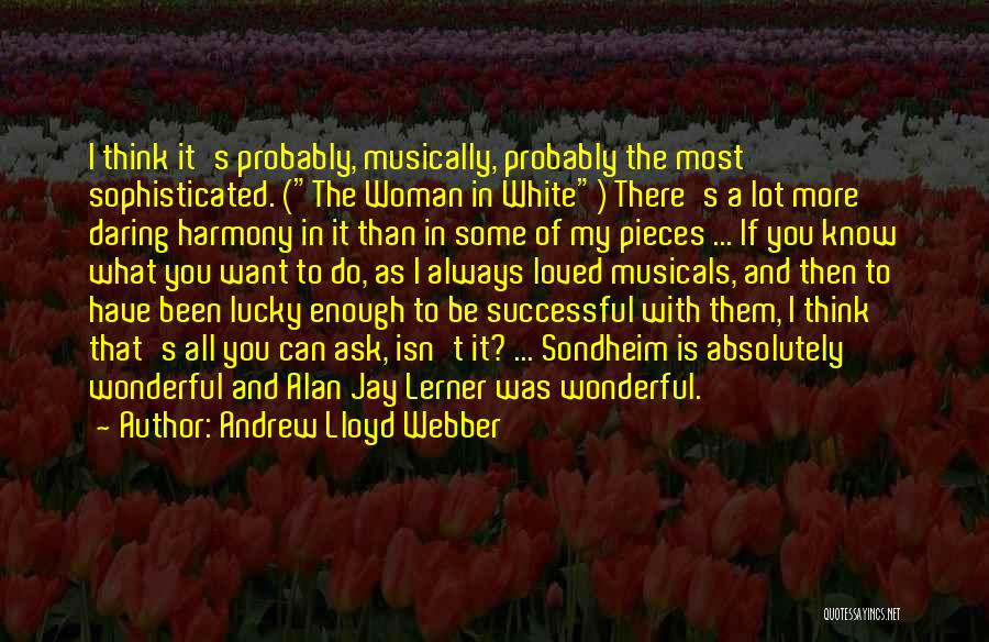 Andrew Lloyd Webber Quotes 574248