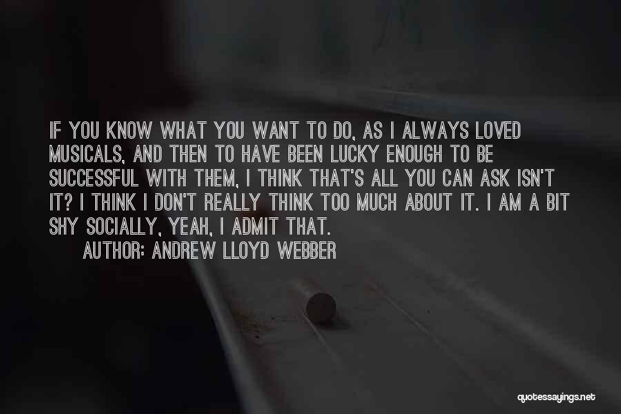 Andrew Lloyd Webber Quotes 584961