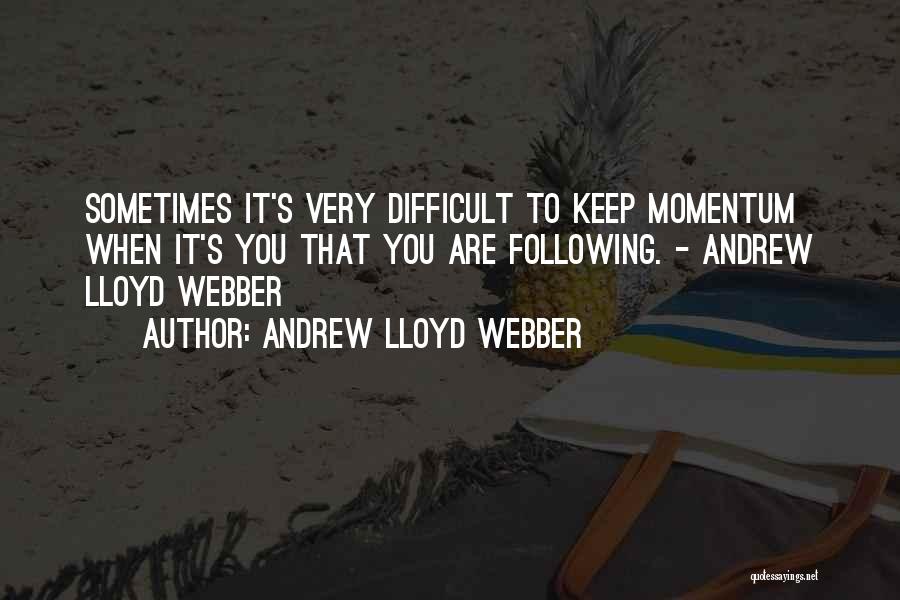 Andrew Lloyd Webber Quotes 838817