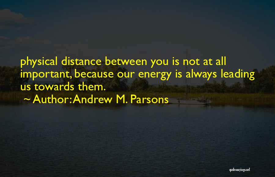 Andrew M. Parsons Quotes 1246169