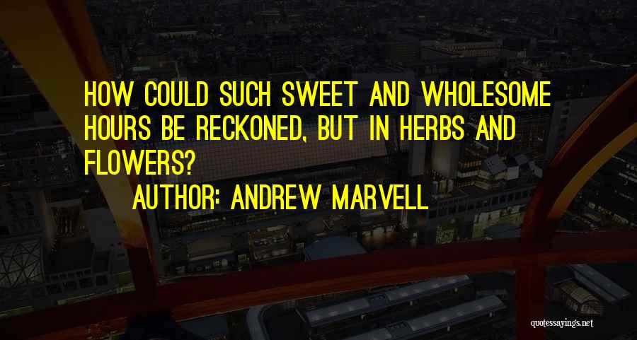 Andrew Marvell Quotes 876682