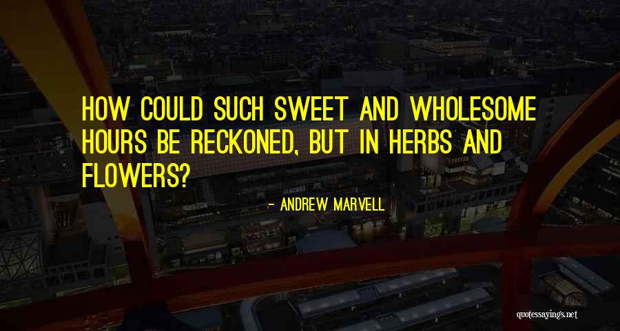 Andrew Marvell Quotes 876682