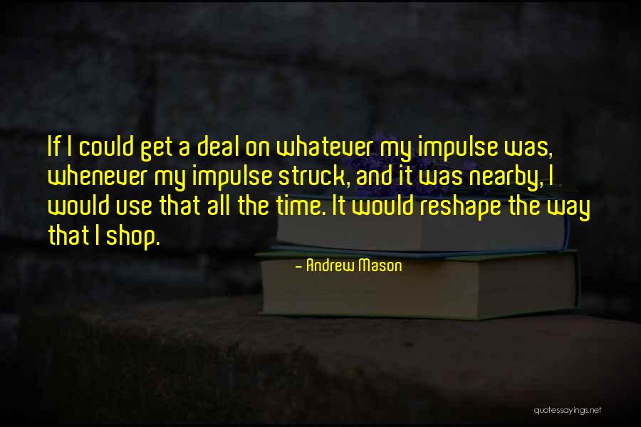 Andrew Mason Quotes 1279579 Andrew Mason Quotes 1279579