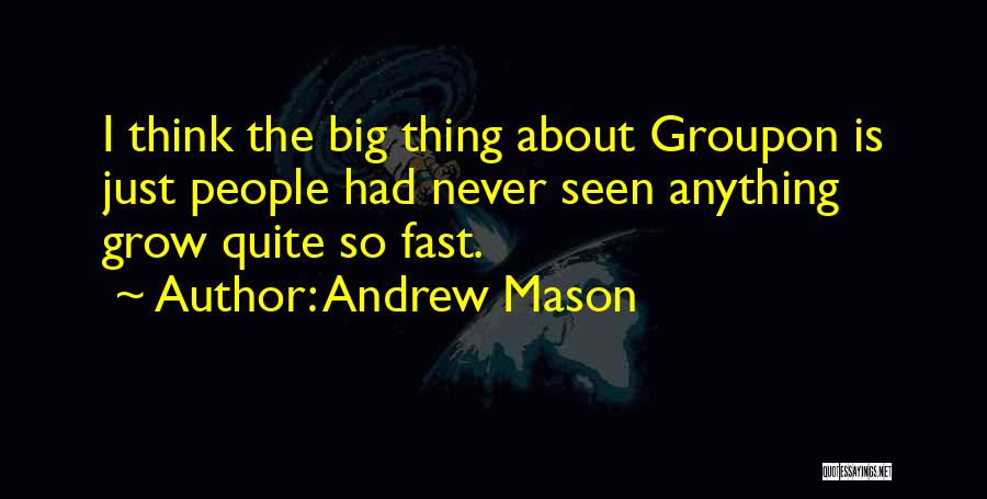 Andrew Mason Quotes 1552141