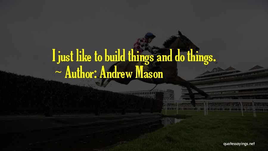 Andrew Mason Quotes 819783