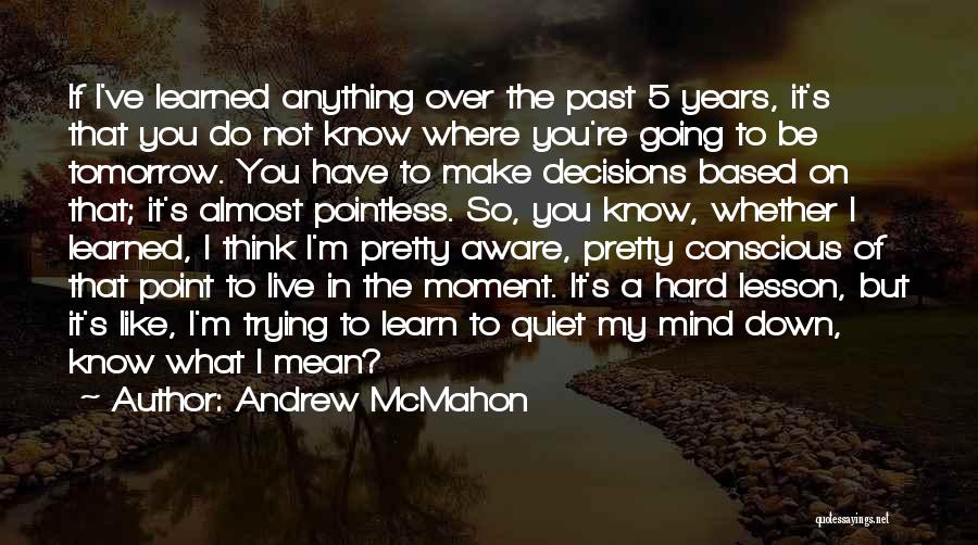 Andrew McMahon Quotes 1873529