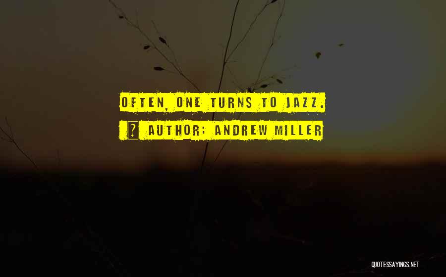 Andrew Miller Quotes 1349438