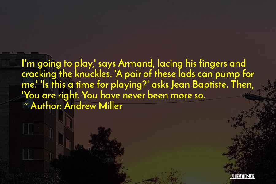 Andrew Miller Quotes 1623962