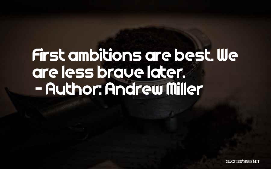 Andrew Miller Quotes 1844683