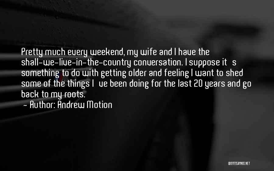 Andrew Motion Quotes 1359251