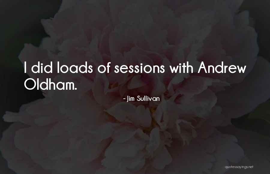 Andrew Oldham Quotes By Jim Sullivan Andrew Oldham Quotes By Jim Sullivan
