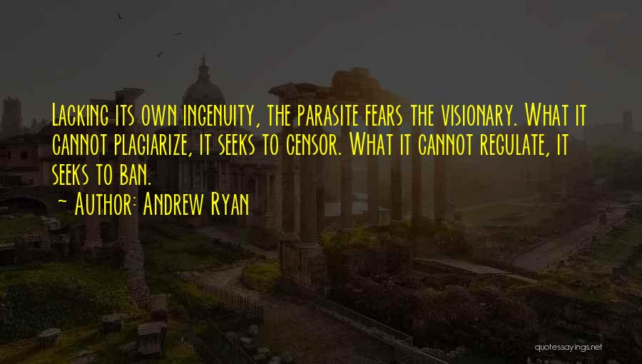 Andrew Ryan Parasite Quotes By Andrew Ryan