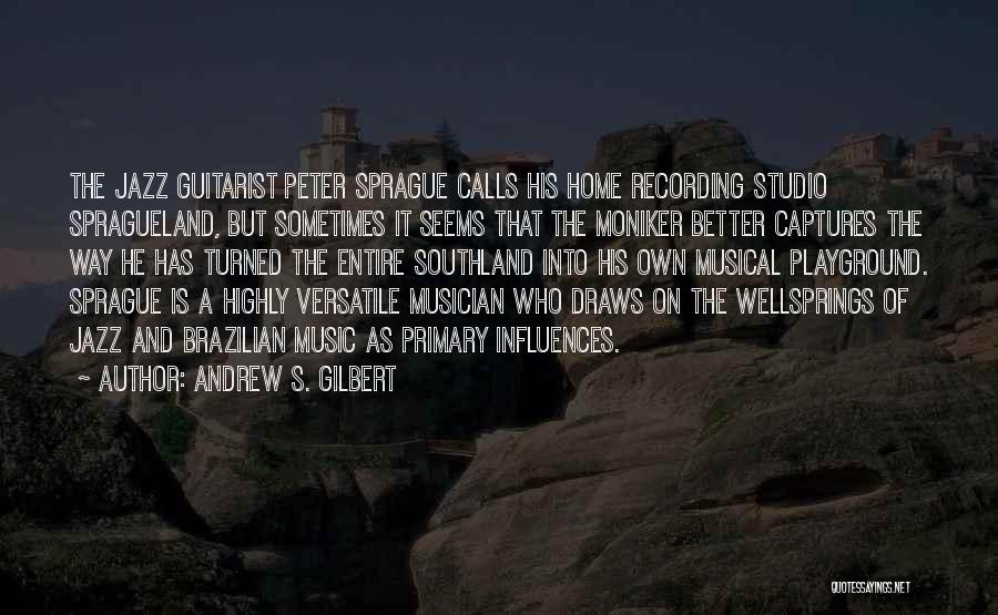 Andrew S. Gilbert Quotes 1409146