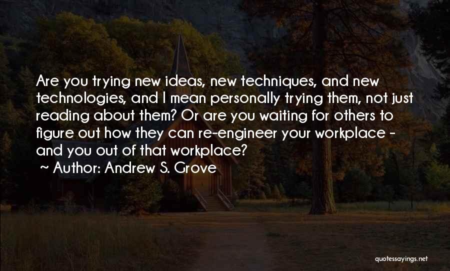 Andrew S. Grove Quotes 1358299