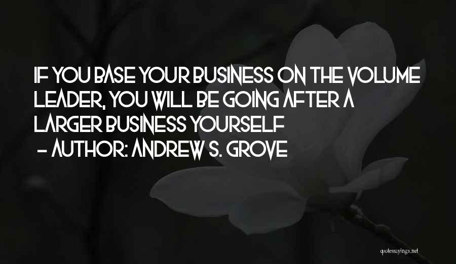 Andrew S. Grove Quotes 1522949