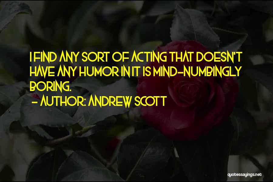 Andrew Scott Quotes 931324