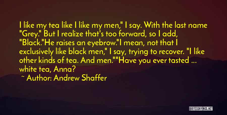 Andrew Shaffer Quotes 1700604