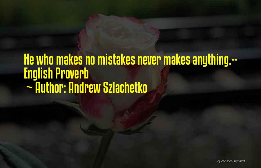 Andrew Szlachetko Quotes 2151714