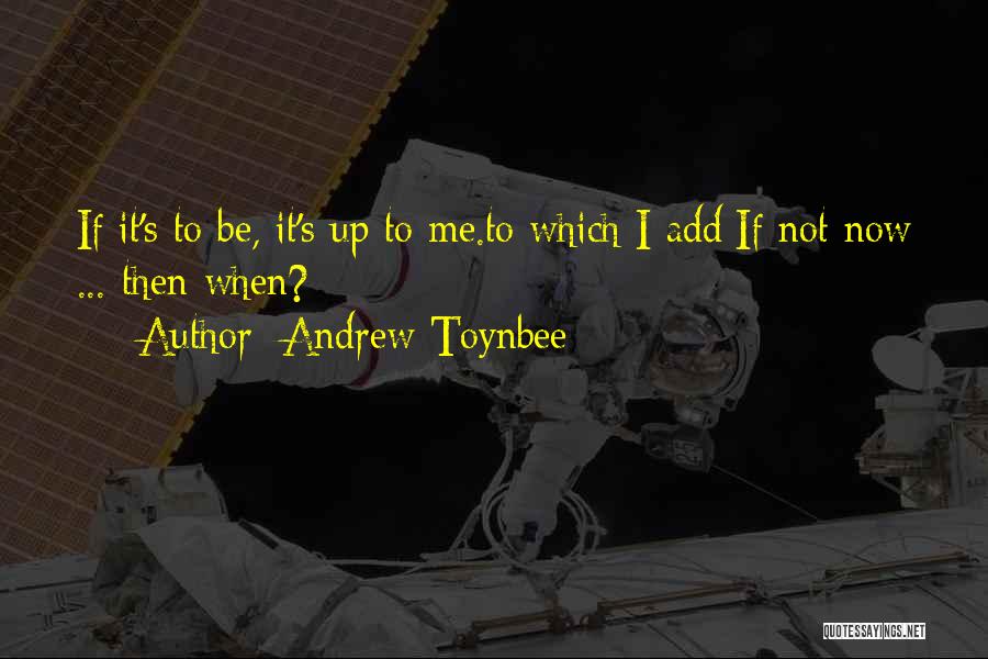 Andrew Toynbee Quotes 2188282