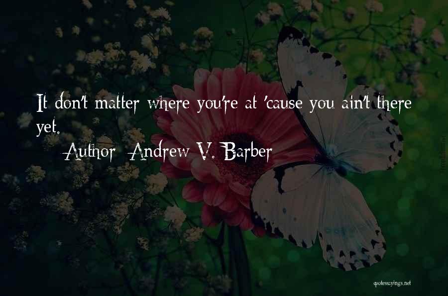 Andrew V. Barber Quotes 2036378