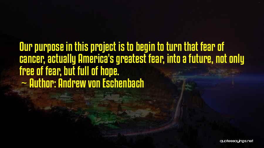 Andrew Von Eschenbach Quotes 2072495