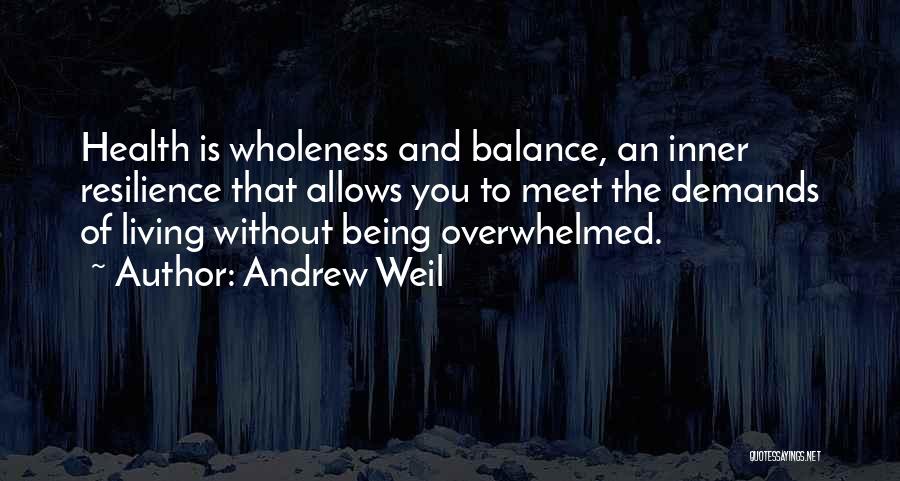 Andrew Weil Health Quotes By Andrew Weil