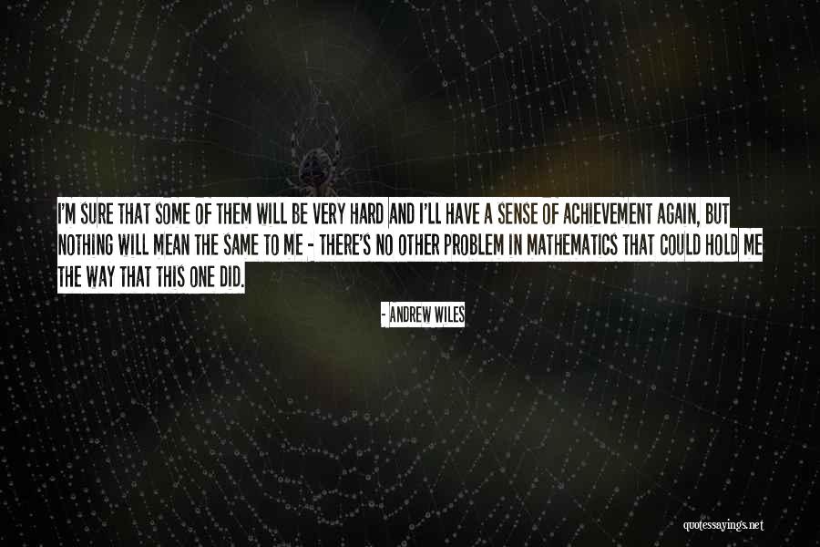 Andrew Wiles Quotes 1937686 Andrew Wiles Quotes 1937686
