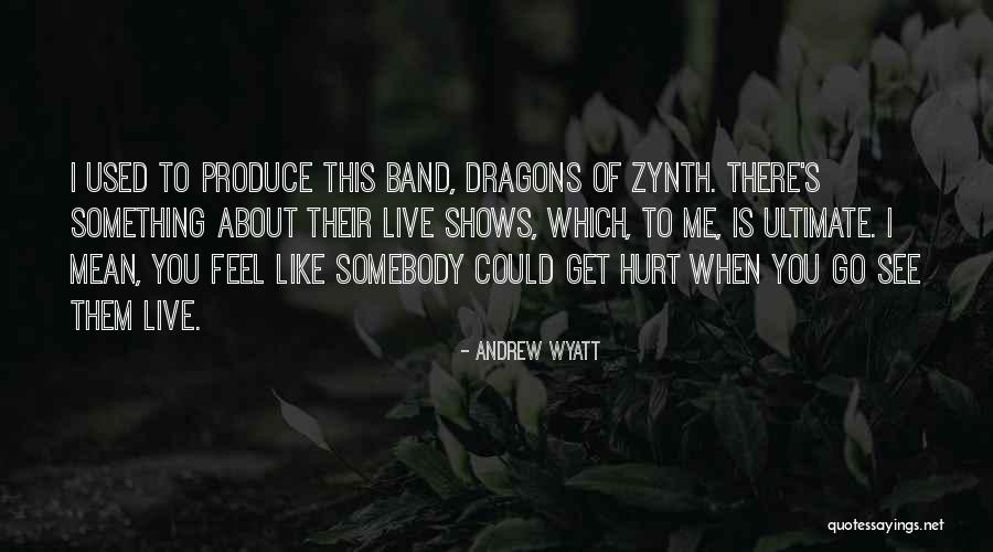 Andrew Wyatt Quotes 1100642 Andrew Wyatt Quotes 1100642