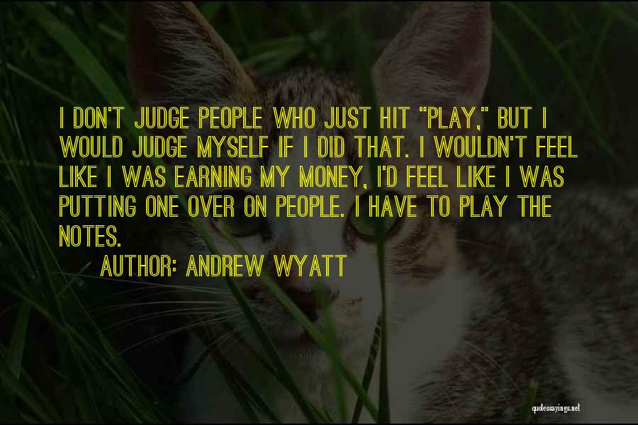 Andrew Wyatt Quotes 1181397