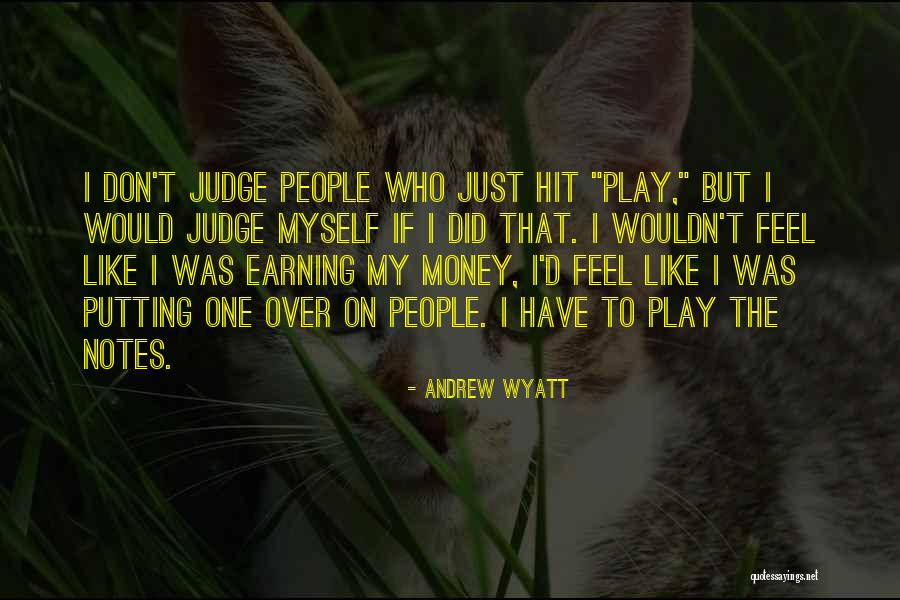 Andrew Wyatt Quotes 1181397