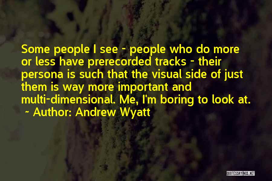 Andrew Wyatt Quotes 2258665