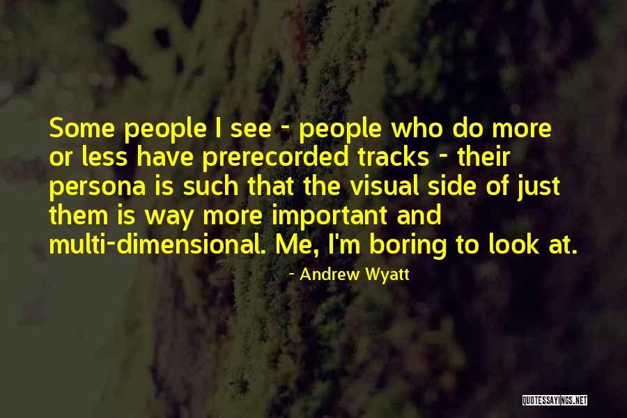 Andrew Wyatt Quotes 2258665 Andrew Wyatt Quotes 2258665