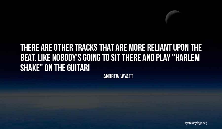 Andrew Wyatt Quotes 228894 Andrew Wyatt Quotes 228894
