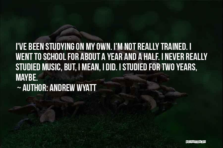 Andrew Wyatt Quotes 500422