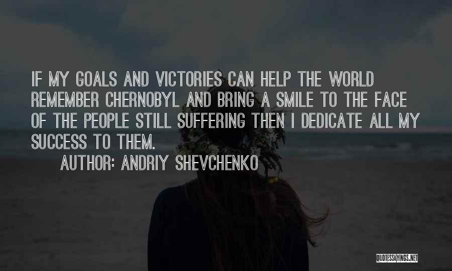 Andriy Shevchenko Quotes 1825155